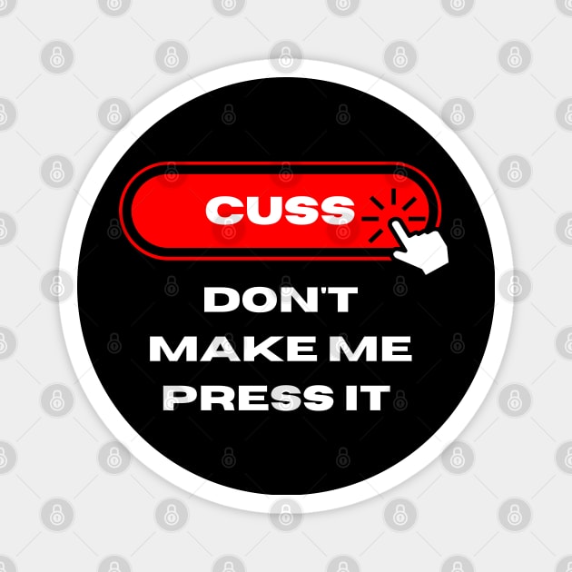 Cuss Button Don't Make Me Press It Magnet by Q&C Mercantile